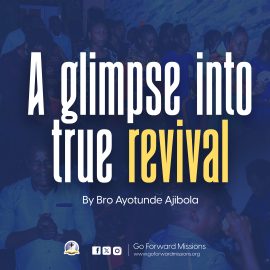 A GLIMPSE INTO TRUE REVIVAL by Ayotunde Ajibola