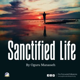 Sanctified Life – By Oguru Manasseh