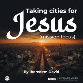 TAKING CITIES FOR JESUS (mission focus)
