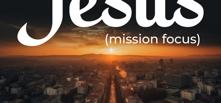 TAKING CITIES FOR JESUS (mission focus) TAKING CITIES FOR JESUS (mission focus)